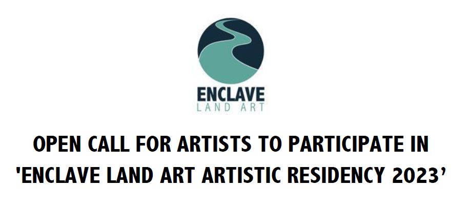 ENCLAVE LAND ART ARTISTIC RESIDENCY 2023’
