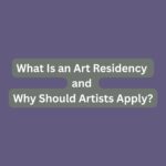 What Is an Art Residency and Why Should Artists Apply