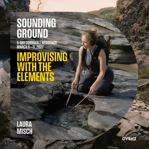 Sound Residency | Sounding Ground: Improvising with the Elements (Led by Laura Misch)